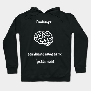 I'm a blogger, so my brain is always on the 'publish' mode! Hoodie